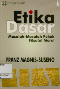 Etika dasar : Masalah-masalah pokok filsafat moral