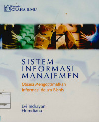 Sistem Informasi Manajemen : Obsesi Mengoptimalkan Informasi Dalam Bisnis