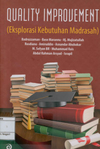 Quality improvement: Eksplorasi kebutuhan Madrasah)