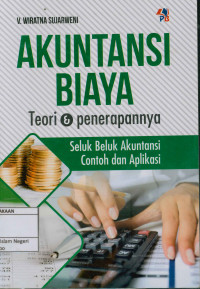 Akuntansi biaya: Teori dan penerapannya seluk beluk akuntansi contoh dan aplikasi