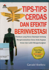 Tips-tips cerdas dan efektif berinvestasi : Panduan yang harus dipelajari tentang menginvestasikan dana anda supaya aman dan lebih menguntungkan