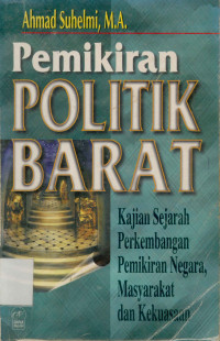 Pemikiran Politik Barat : Kajian sejarah perkembangan pemikiran negara, masyarakat dan kekuasaan