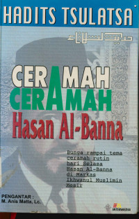 Hadis Tsulats Ceramah-Ceramah Hasan Al-Banna : Bunga Rampai Tema Cerama Rutin Hari Selasa Hasan Al-Banna Di Markas Ihwanul Muslimin Mesir