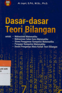 Dasar-dasar teori bilangan untuk mahasiswa matematika, mahasiswa calon guru matematika, siswa penggemar kompetisi matematika, pengajar kompetisi matematika, dosen pengampu mata kuliah teori bilangan