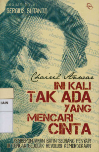 Ini Kali tak Ada yang Mencari Cinta: Pemberontakan Batin Seorang Penyair di Tengah Gejolak Revolusi kemerdekaan