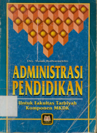 Administrasi pendidikan : Untuk fakultas tarbiyah komponen MKDK