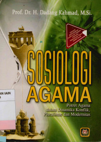 Sosiologi agama : Potret agama dalam dinamika konflik, pluralisme dan modernitas