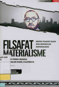 Filsafat materialisme : Kritik filsafat Islam atas pandangan materialisme tentang Tuhan, sejarah dan masalah sosial politiknya