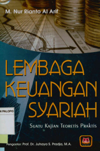 Lembaga keuangan syariah : Suatu kajian teoretis praktis