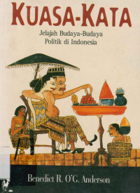 Kuasa-Kata : Jelajah Budaya-Budaya Politik di Indonesia