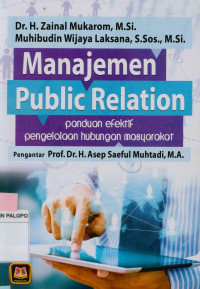 Manajemen public relation : Panduan efektif pengelolaan hubungan masyarakat