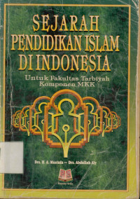 Sejarah Pendidikan Islam di Indonesia, untuk Fakultas Tarbiyah Komponen MKK