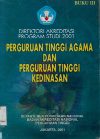 Direktorat Akreditasi Program Studi 2001 Perguruan Tinggi Agama dan Perguruan Tinggi Kedinasan Buku III