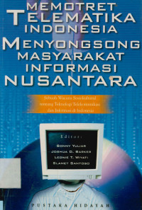 Memotret Telematika indonesia menyongsong masyarakat Informasi Nusantara : Sebuah Wacana sosiokultural tentang Teknologo Telekomunikasi dan Informasi di Indonesia