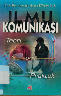 Ilmu Komunikasi : Teori dan Praktek