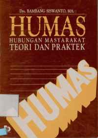 Humas : Hubungan masyarakat teori dan praktek