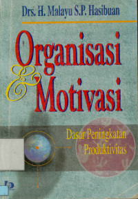 Organisasi & Motivasi : Dasar peningkatan produktivitas