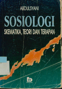 Sosiologi : Skematika, teori dan Terapan