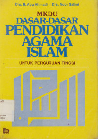 MKDU Dasar-Dasar Pendidikan Agama Islam : Untuk Perguruan Tinggi Negeri dan swasta seluruh Indonesia