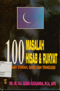 100 Masalah Hisab Dan Rukyat  : Telaah syariah,sains,dan teknologi