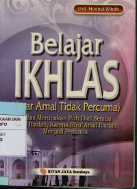 Belajar Ikhlas (Agar Amal tidak Percuma)