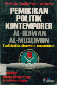 Pemikiran Politik Kontemporer Al-ikwan al-muslimun : Studi analitis, observatif, dokumentatif