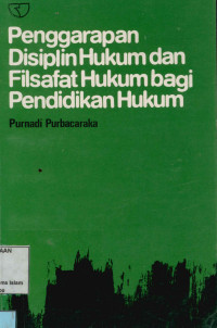 Penggarapan Disiplin Hukum dan Filsafat Hukum bagi pendidikan hukum