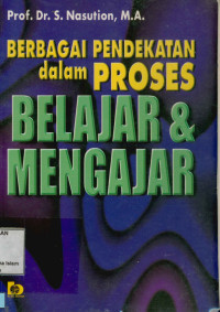 Berbagai Pendekatan dalam Proses Belajar dan Mengajar