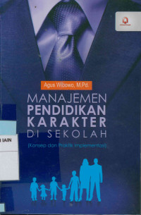 Manajemen pendidikan karakter di sekolah : Konsep dan praktik implementasi