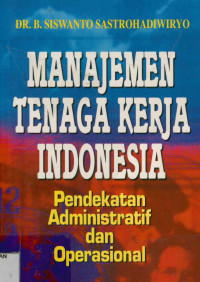 Manajemen Tenaga Kerja Indonesia : Pendekatan Administratif Dan Operasional