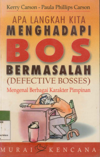 Apa Langkah Kita Menghadapi Bos Bermasalah (Defective Bosses) : Mengenal Berbagai Karakter Pemimpin