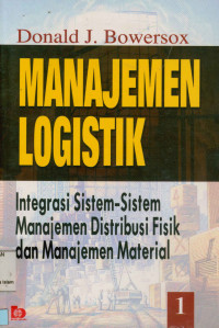 Manajemen Logistik : Integrasi Sistem-Sistem Manajemen Distribusi fisik dan Manajemen Material 1