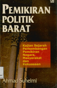 Pemikiran Politik Barat : Kajian sejarah perkembangan pemikiran negara, masyarakat dan kekuasaan