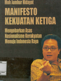 Manifesto Kekuatan Ketiga : Mengobarkan Asas Nasionalisme Kerakyatan Menuju Indonesia Raya