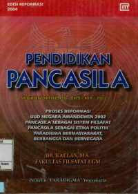 Pendidikan Pancasila : Proses reformasi UUd Negara sebagai sistem Filsafat Pancasila sebagai etika politik paradigma bermasyrakat, berbangsa dan bernegara