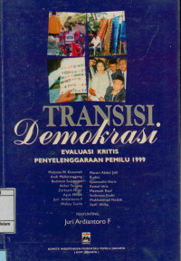 Transisi Demokrasi : Evaluasi Kritis Penyelenggaraan Pemilu 1999