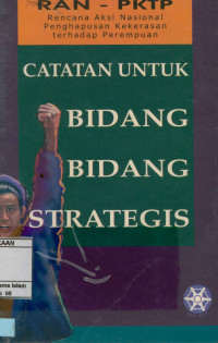 RAN-PKTP rencana aksi nasional penghapusan kekerasan terhadap perempuan Catatan untuk bidang-bidang strategis