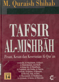 Tafsir Al-Mishbah Vol. 14 : Pesan, Kesan dan Keserasian Al-Qur'an  Al-Hadid, Al-Mujadalah, Al-Hasyr, Al-Mumtahanah, Ash-Shaff, Al-Jumu'ah, Al-Munafiqun, At-Taghabun, Ath-Thalaq, At-Tahrim, Tabarak, Al-Qalam, Al-Haqqah, Al-Ma'arij, Nuh, Al-Jinn, Al-Muzzammil, Al-Muddatstsir, Al-Qiyamah, Al-Insan, Al-Mursalat