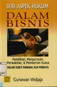 Seri aspek hukum dalam bisnis : Persekutuan perdata, persekutuan firma, dan persekutuan komanditer