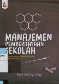 Manajemen pemberdayaan sekolah: Mengembangkan sekolah unggulan dengan kemandirian