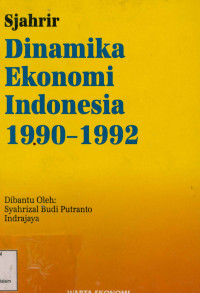 Dinamika Ekonomi Indonesia 1990-1992