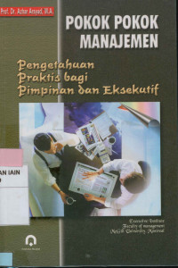 Pokok-Pokok Manajemen : Pengetahuan Praktis Bagi pimpinan dan Eksekutif