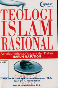 Teologi Islam Rasional : Apresiasi terhadap Wacana dan Praksis  Harun Nasution