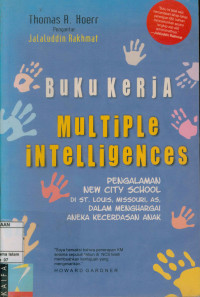 Buku kerja multiple intelligences : Pengalaman new city scool di st.louis, missouri, as, dalam menghargai aneka kecerdasan anak