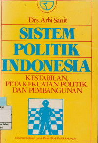 Sistem Politik Indonesia : Kestabilan,peta kekuatan politik dan pembangunan