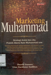 Marketing Muhammad : Strategi Andal dan Jitu Praktik Bisnis Nabi Muhammad saw