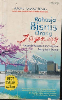 Rahasia Bisnis Orang Jepang : langkah Raksasa Sang Nippon Menguasai Dunia