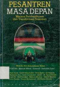 Pesantren Masa Depan : Wacana Pemberdayaan Dan Transformasi Pesantren