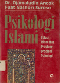 Psikologi Islami : solusi Islam atas problem - problem psikologi