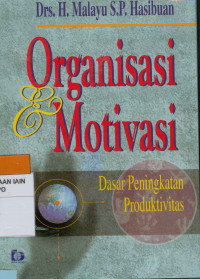 Organisasi & motivasi : Dasar peningkatan produktivitas